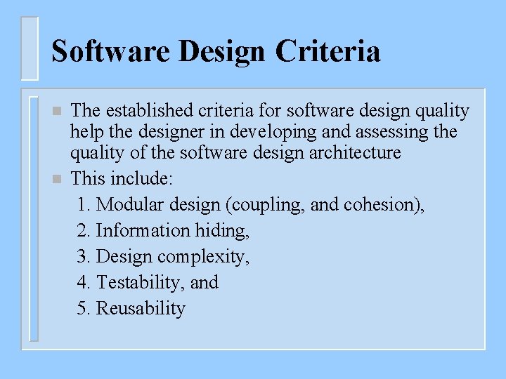 Software Design Criteria n n The established criteria for software design quality help the