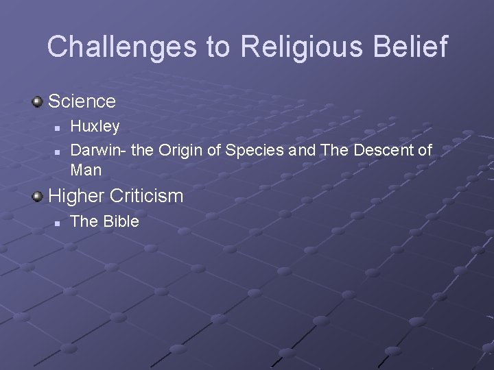 Challenges to Religious Belief Science n n Huxley Darwin- the Origin of Species and