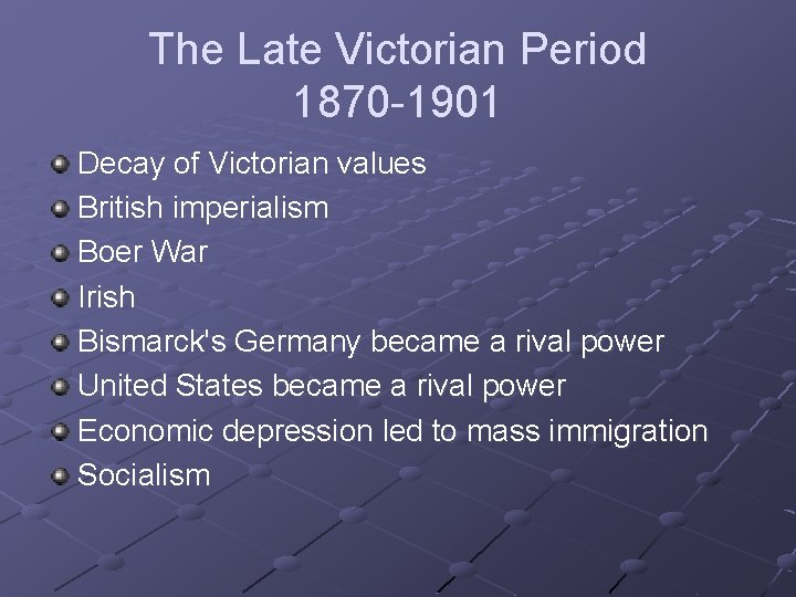 The Late Victorian Period 1870 -1901 Decay of Victorian values British imperialism Boer War