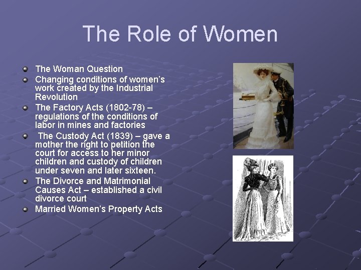 The Role of Women The Woman Question Changing conditions of women’s work created by