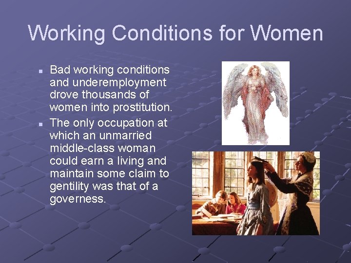 Working Conditions for Women n n Bad working conditions and underemployment drove thousands of