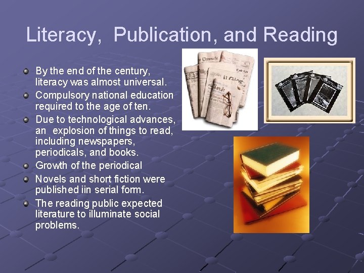 Literacy, Publication, and Reading By the end of the century, literacy was almost universal.