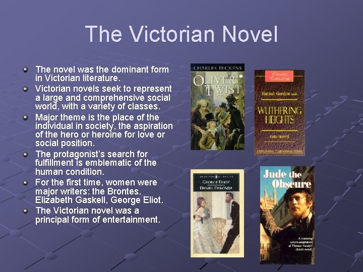 The Victorian Novel The novel was the dominant form in Victorian literature. Victorian novels