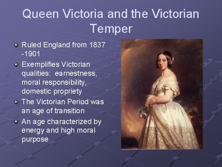 Queen Victoria and the Victorian Temper Ruled England from 1837 -1901 Exemplifies Victorian qualities: