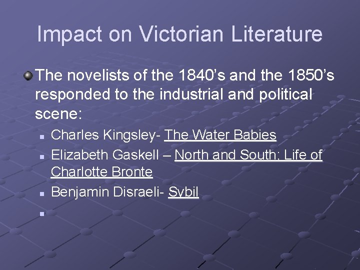 Impact on Victorian Literature The novelists of the 1840’s and the 1850’s responded to