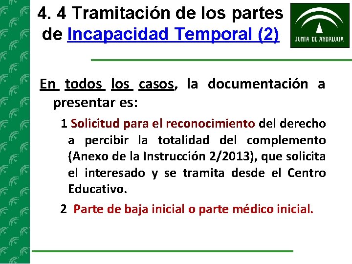 4. 4 Tramitación de los partes de Incapacidad Temporal (2) En todos los casos,