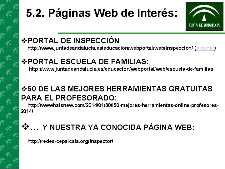 5. 2. Páginas Web de Interés: PORTAL DE INSPECCIÓN http: //www. juntadeandalucia. es/educacion/webportal/web/inspeccion/ (pinchar)