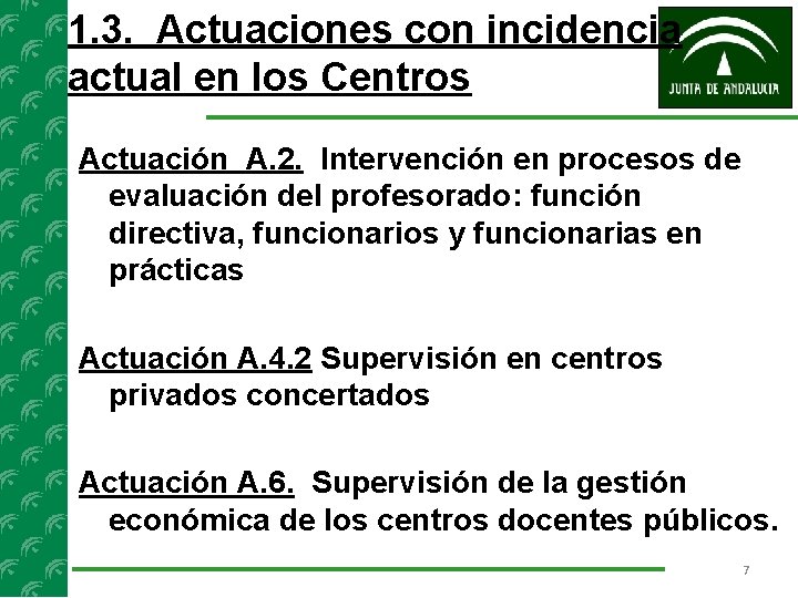 1. 3. Actuaciones con incidencia actual en los Centros Actuación A. 2. Intervención en