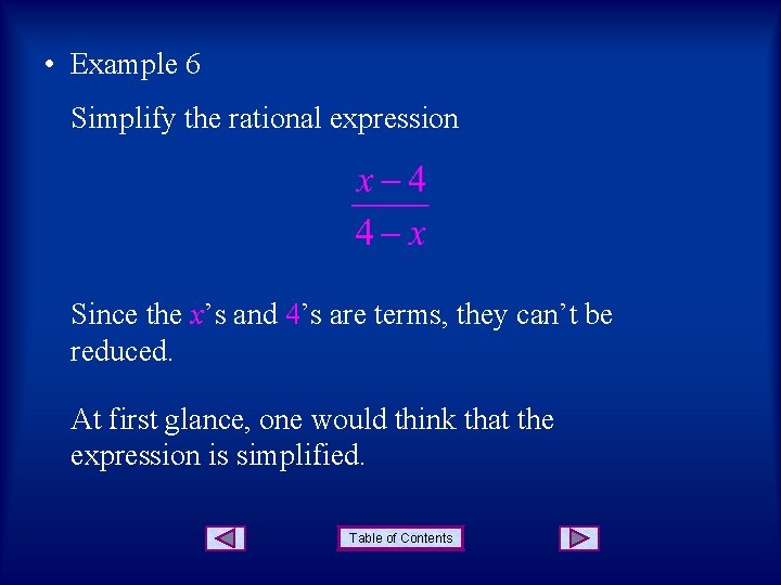 • Example 6 Simplify the rational expression Since the x’s and 4’s are • Example 6 Simplify the rational expression Since the x’s and 4’s are
