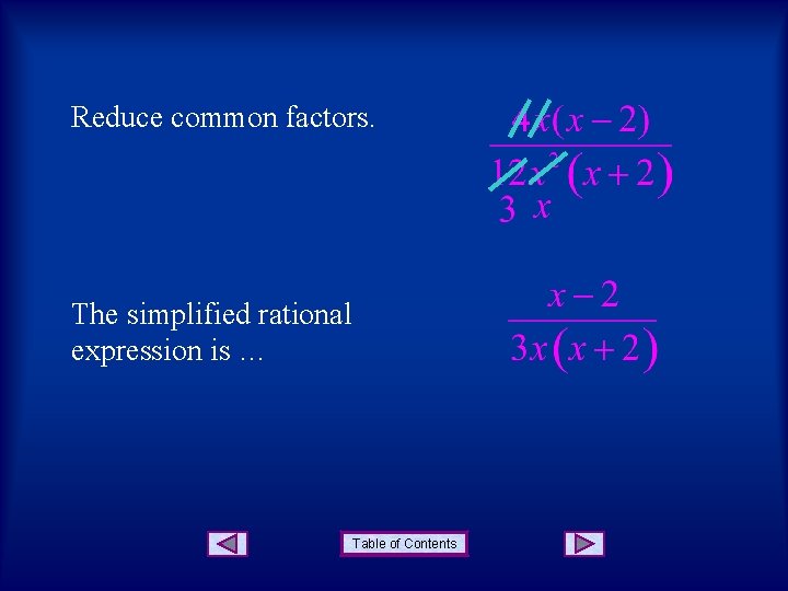 Reduce common factors. The simplified rational expression is … Table of Contents Reduce common factors. The simplified rational expression is … Table of Contents