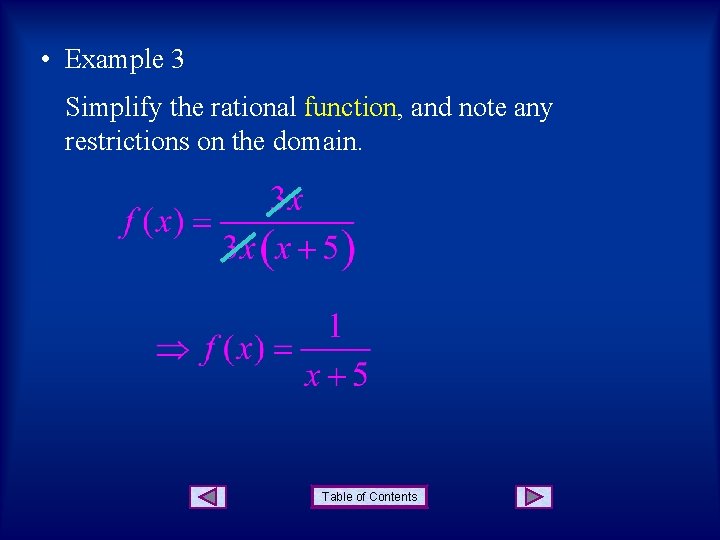 • Example 3 Simplify the rational function, and note any restrictions on the • Example 3 Simplify the rational function, and note any restrictions on the