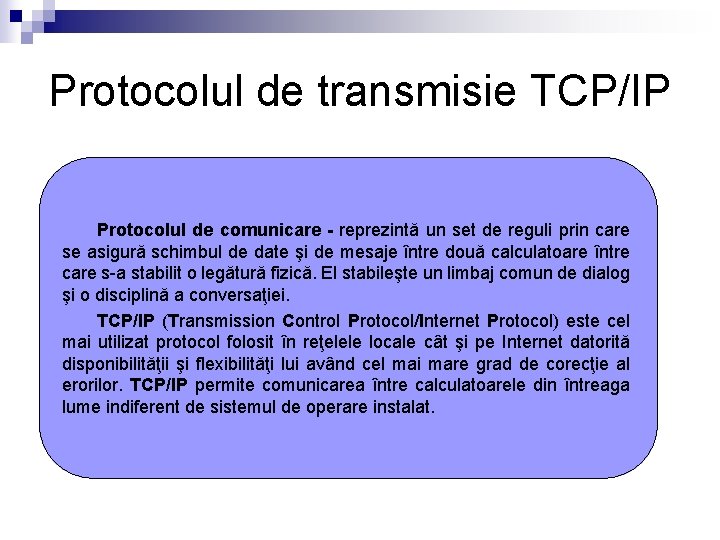 Protocolul de transmisie TCP/IP Protocolul de comunicare - reprezintă un set de reguli prin