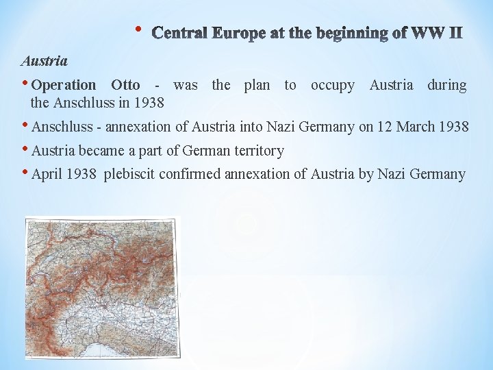  • Austria • Operation Otto - was the plan to occupy Austria during