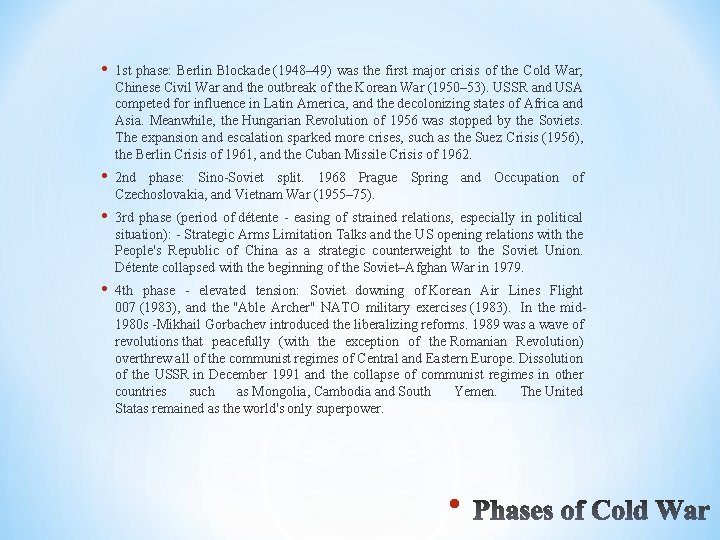  • 1 st phase: Berlin Blockade (1948– 49) was the first major crisis