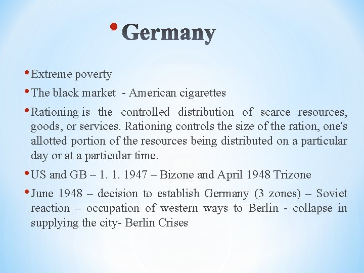  • • Extreme poverty • The black market - American cigarettes • Rationing