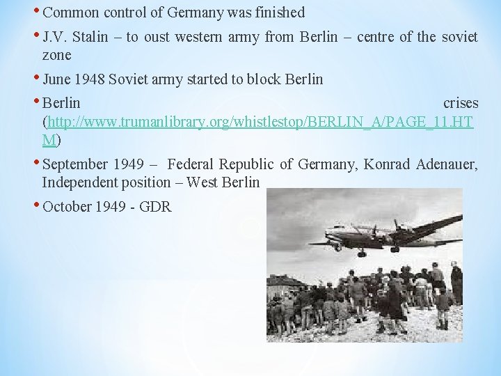  • Common control of Germany was finished • J. V. Stalin – to