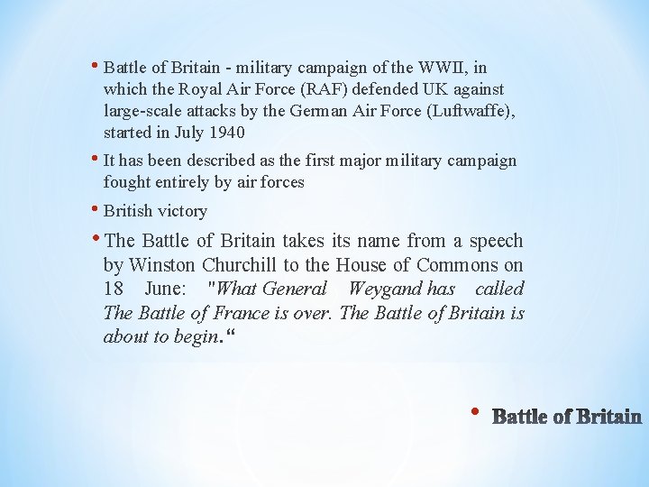  • Battle of Britain - military campaign of the WWII, in which the