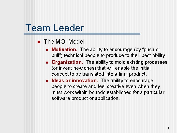 Team Leader n The MOI Model n n n Motivation. The ability to encourage