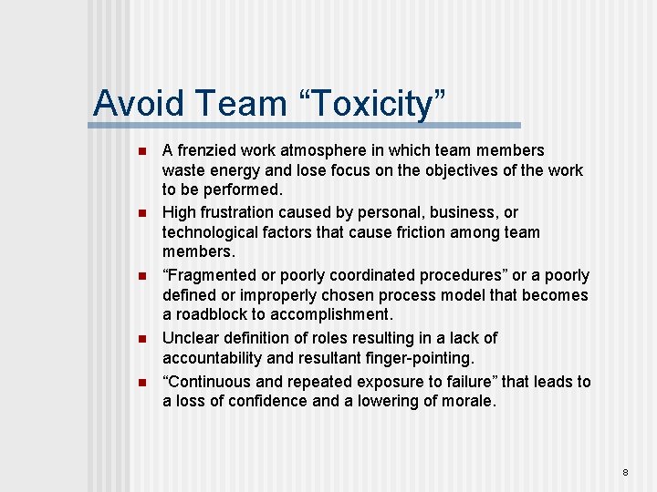 Avoid Team “Toxicity” n n n A frenzied work atmosphere in which team members