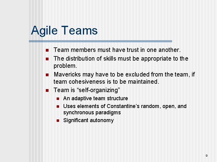 Agile Teams n n Team members must have trust in one another. The distribution