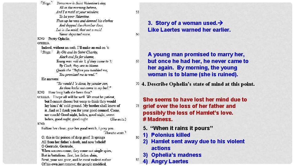 3. Story of a woman used. Like Laertes warned her earlier. A young man