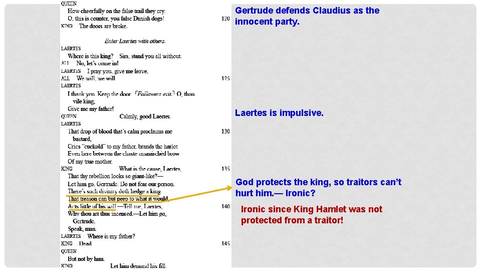 Gertrude defends Claudius as the innocent party. Laertes is impulsive. God protects the king,
