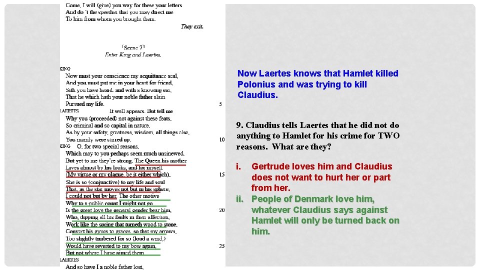 Now Laertes knows that Hamlet killed Polonius and was trying to kill Claudius. 9.