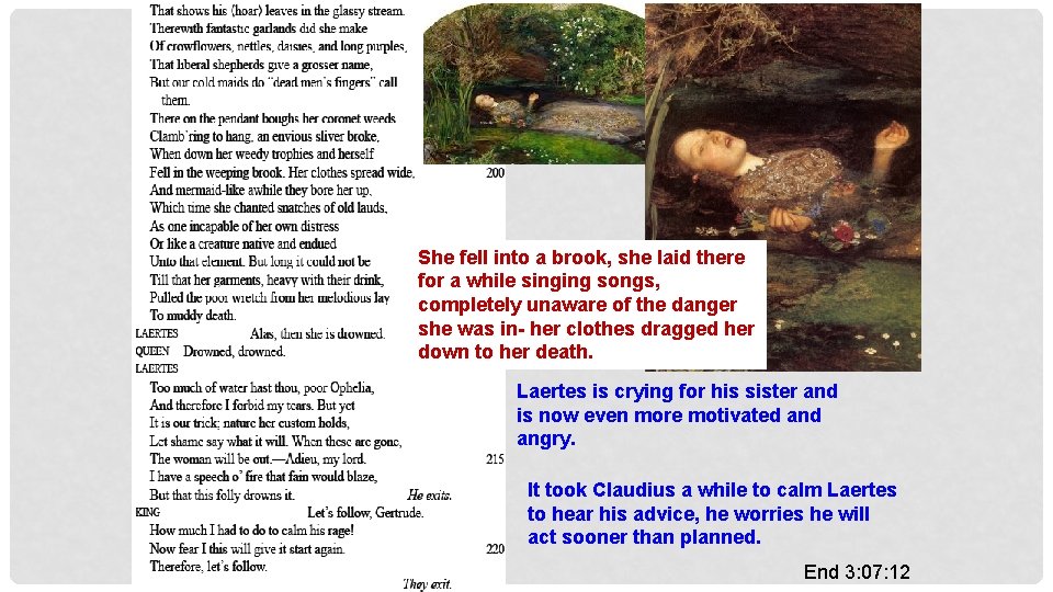 She fell into a brook, she laid there for a while singing songs, completely