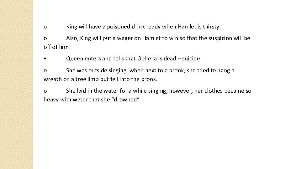 o King will have a poisoned drink ready when Hamlet is thirsty. o Also,