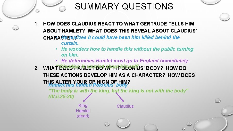 SUMMARY QUESTIONS 1. HOW DOES CLAUDIUS REACT TO WHAT GERTRUDE TELLS HIM ABOUT HAMLET?