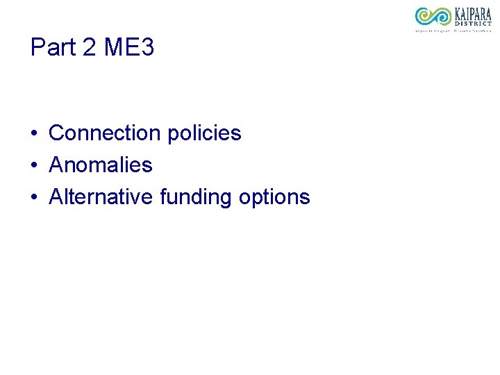 Part 2 ME 3 • Connection policies • Anomalies • Alternative funding options 