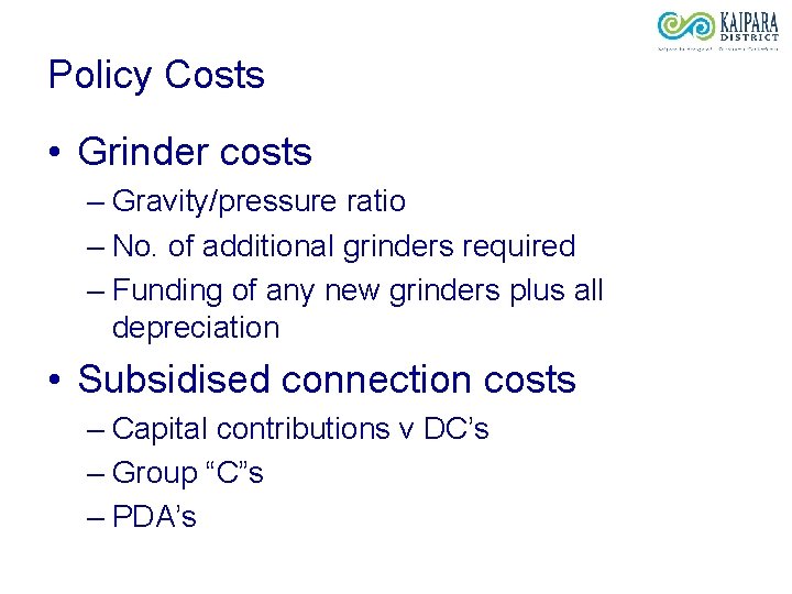 Policy Costs • Grinder costs – Gravity/pressure ratio – No. of additional grinders required