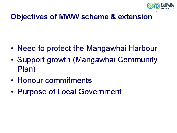 Objectives of MWW scheme & extension • Need to protect the Mangawhai Harbour •
