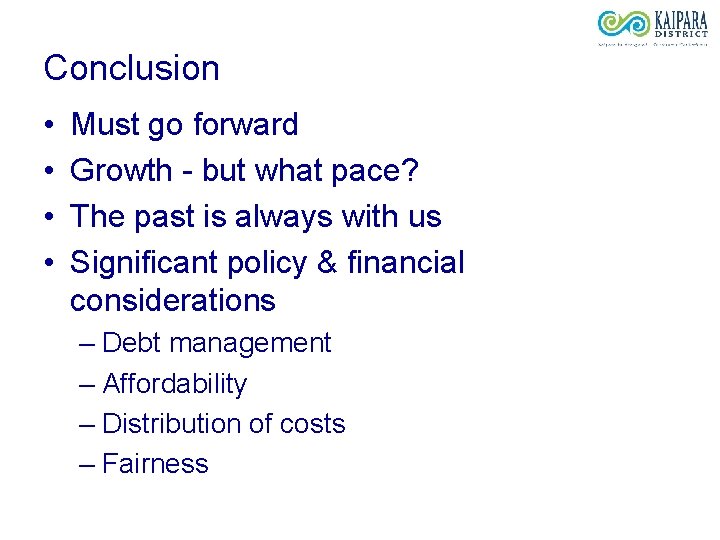 Conclusion • • Must go forward Growth - but what pace? The past is