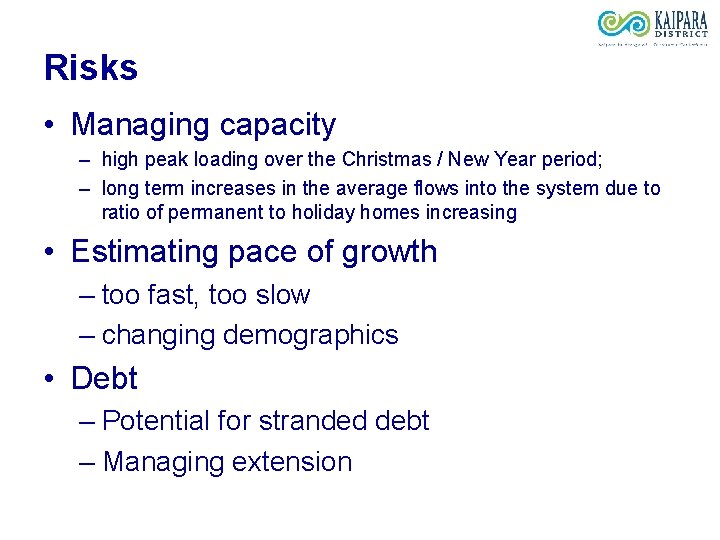 Risks • Managing capacity – high peak loading over the Christmas / New Year