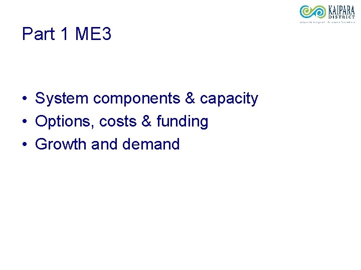 Part 1 ME 3 • System components & capacity • Options, costs & funding
