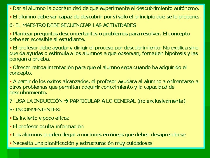 § Dar al alumno la oportunidad de que experimente el descubrimiento autónomo. § El