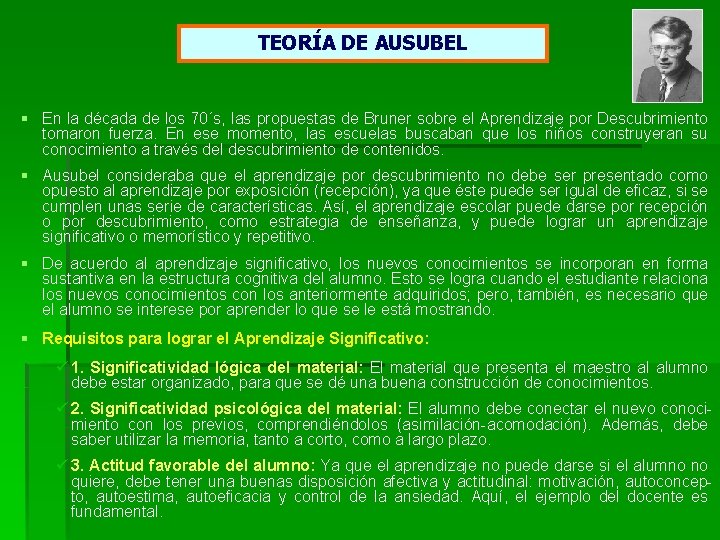 TEORÍA DE AUSUBEL § En la década de los 70´s, las propuestas de Bruner