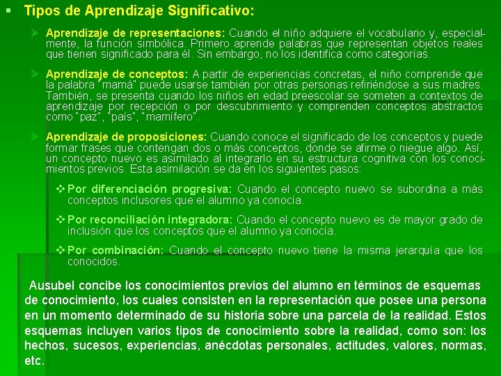 § Tipos de Aprendizaje Significativo: Ø Aprendizaje de representaciones: Cuando el niño adquiere el