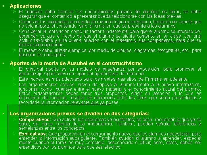 § Aplicaciones Ø El maestro debe conocer los conocimientos previos del alumno; es decir,