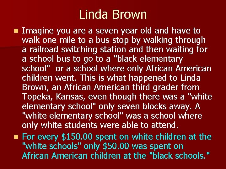 Linda Brown Imagine you are a seven year old and have to walk one