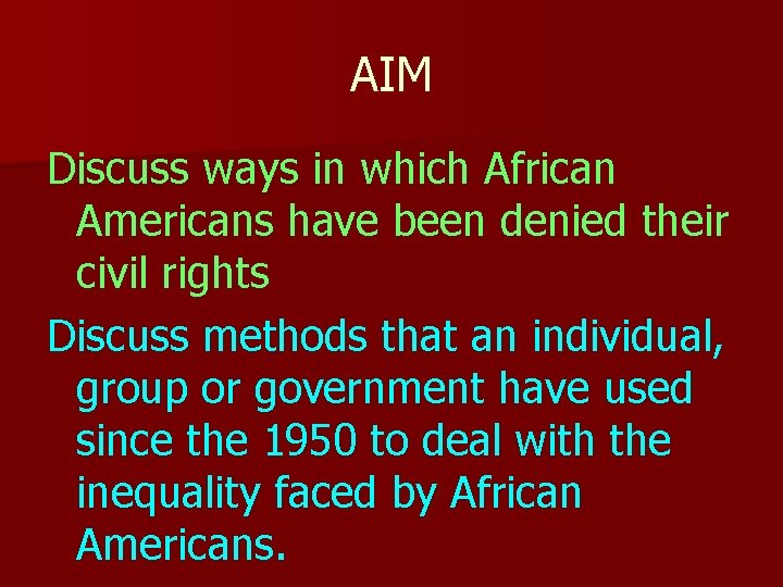AIM Discuss ways in which African Americans have been denied their civil rights Discuss