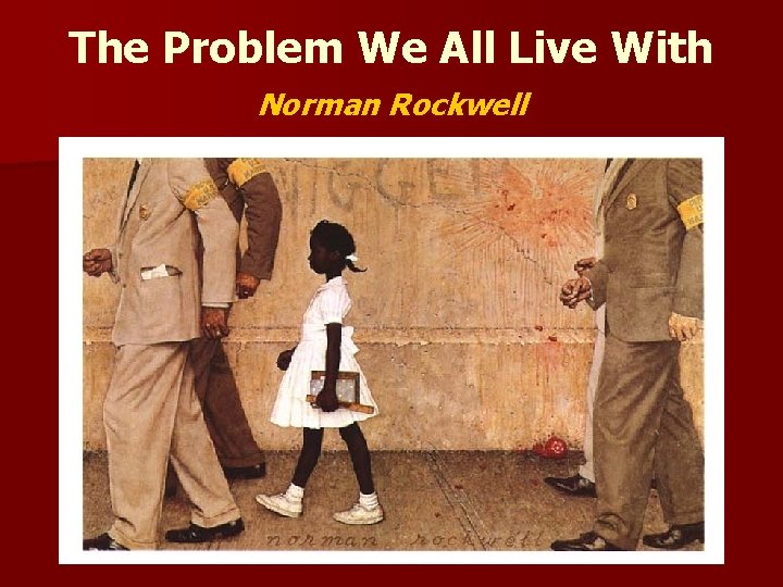 The Problem We All Live With Norman Rockwell 