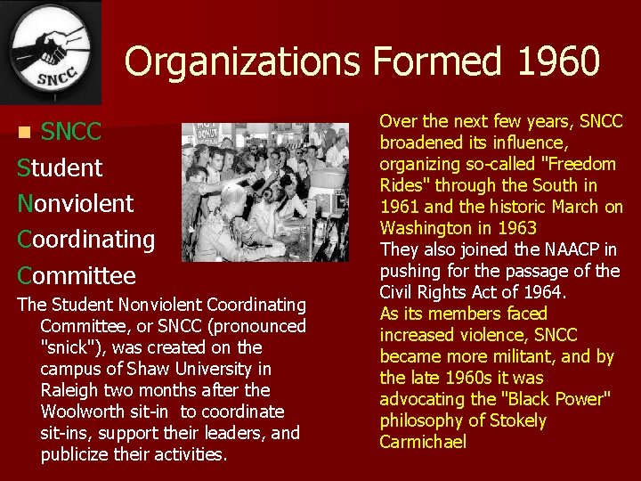 Organizations Formed 1960 SNCC Student Nonviolent Coordinating Committee n The Student Nonviolent Coordinating Committee,