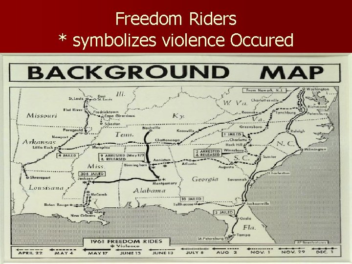 Freedom Riders * symbolizes violence Occured 