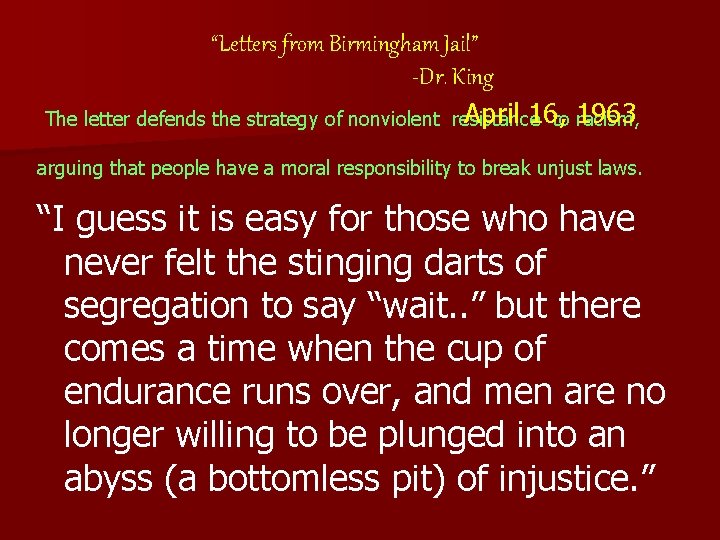 “Letters from Birmingham Jail” -Dr. King April 16, 1963 The letter defends the strategy