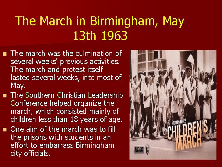 The March in Birmingham, May 13 th 1963 The march was the culmination of