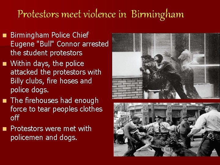 Protestors meet violence in Birmingham n n Birmingham Police Chief Eugene "Bull" Connor arrested