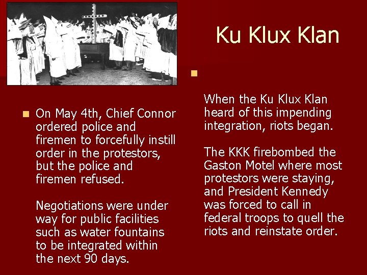  Ku Klux Klan n n On May 4 th, Chief Connor ordered police