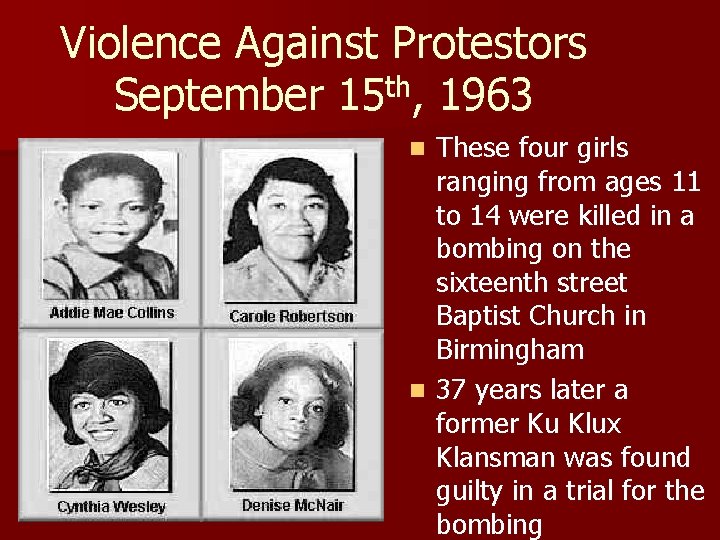 Violence Against Protestors September 15 th, 1963 These four girls ranging from ages 11